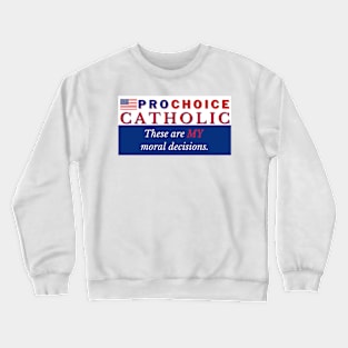 Pro Choice Catholic Crewneck Sweatshirt